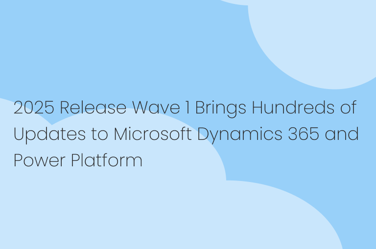 2025 Release Wave 1 Brings Hundreds of Updates to Microsoft Dynamics 365 and Power Platform