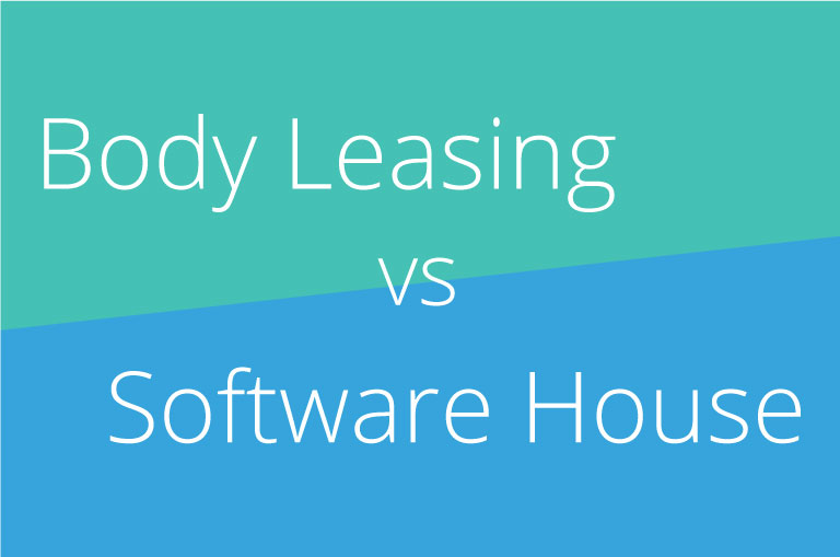 Body Leasing vs. Software House: an in-depth analysis