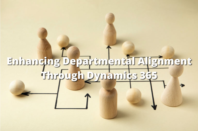 Enhancing Departmental Alignment Through Dynamics 365