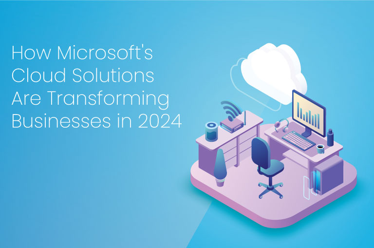 How Microsoft's Cloud Solutions Are Transforming Businesses in 2024