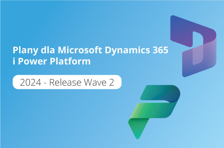 2024 Plany wydania Wave 2 dla Microsoft Dynamics 365 i Microsoft Power Platform