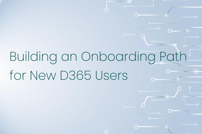 Building an Onboarding Path for New D365 Users