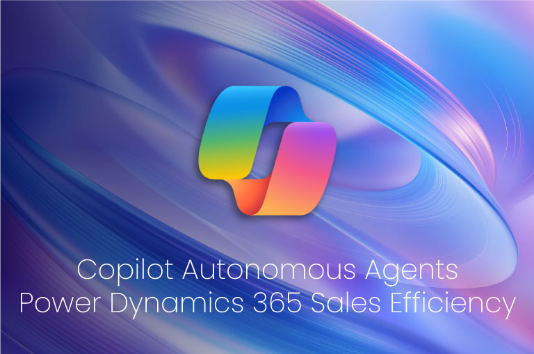 Copilot Autonomous Agents Power Dynamics 365 Sales Efficiency