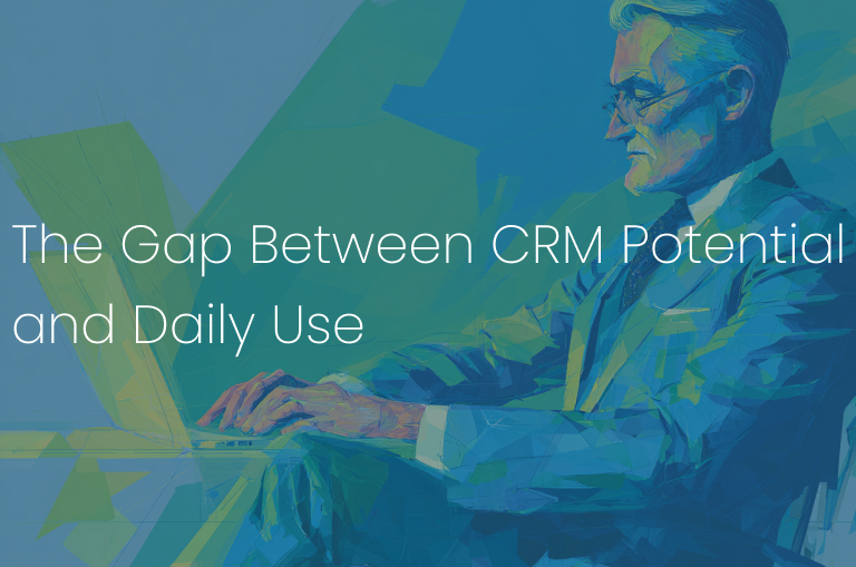 The Gap Between CRM Potential and Daily Use: Why It Happens