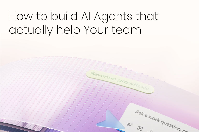 How to Build AI Agents That Actually Help Your Team