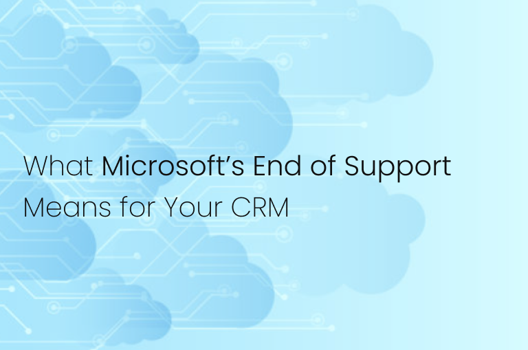 What Microsoft’s End of Support Means for Your CRM