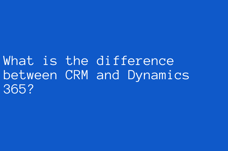 What is the difference between CRM and Dynamics 365?